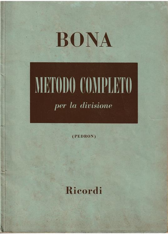 Metodo completo per la divisione Nuova edizione riveduta e preceduta da una breve Grammatica musicale per cura di Carlo Pedron - Pasquale Bona - copertina