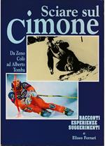 Sciare sul Cimone Da Zeno Colò ad Alberto Tomba Racconti - Esperienze - Suggerimenti