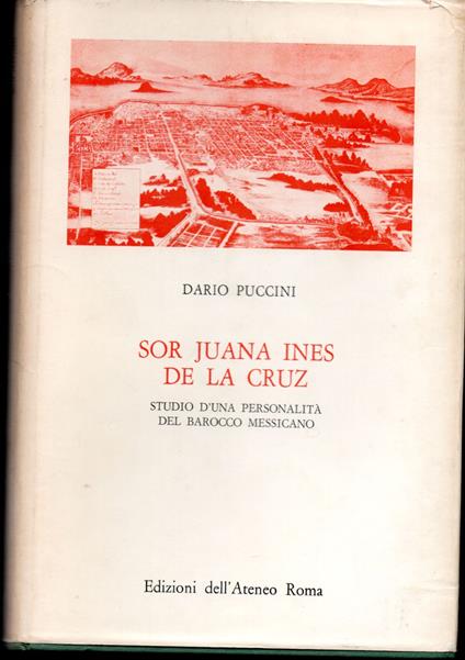 Sor Juana Ines de la Cruz Studio d'una personalità del barocco messicano - Dario Puccini - copertina