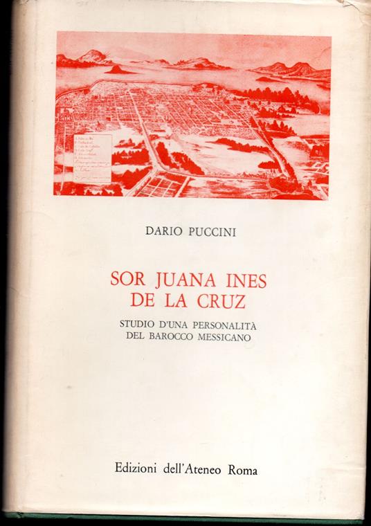 Sor Juana Ines de la Cruz Studio d'una personalità del barocco messicano - Dario Puccini - copertina