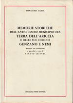 Memorie storiche dell'antichissimo municipio ora terra dell'Ariccia e delle sue colonie Genzano e Nemi Ristampa con introduzione e appendici a cura di Renato Lefevre