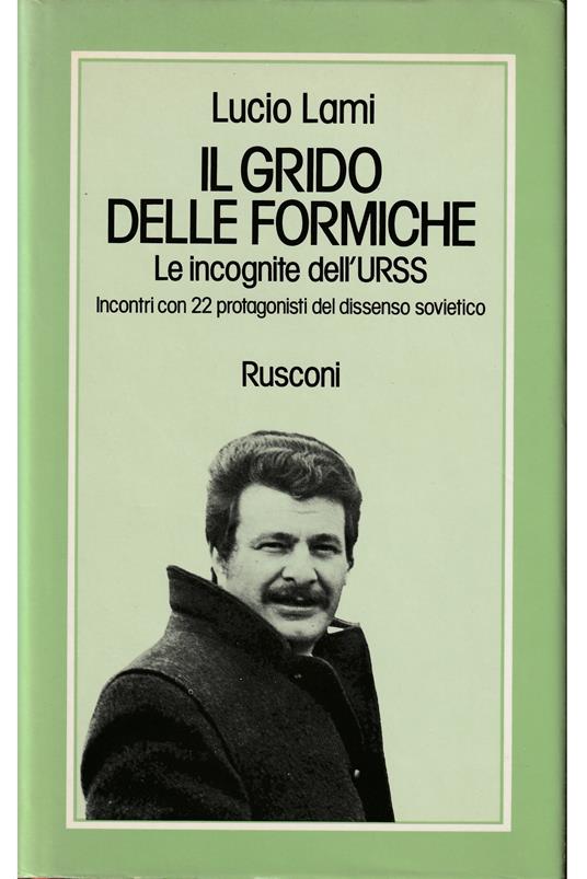Il grido delle formiche Le incognite dell'URSS Incontri con 22 protagonisti del dissenso sovietico - Lucio Lami - copertina