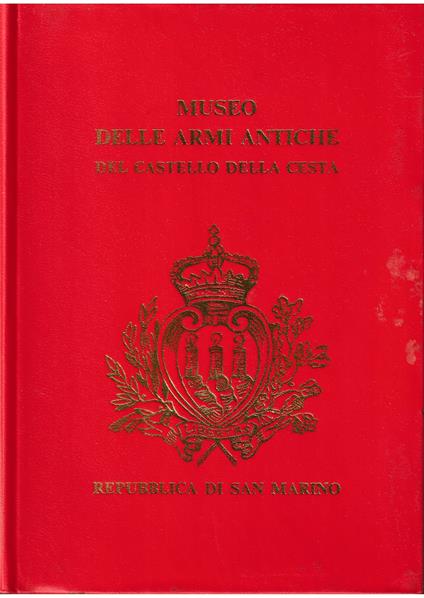 Museo delle Armi Antiche del Castello della Cesta Catalogo e guida - Giovanni Giorgetta - copertina