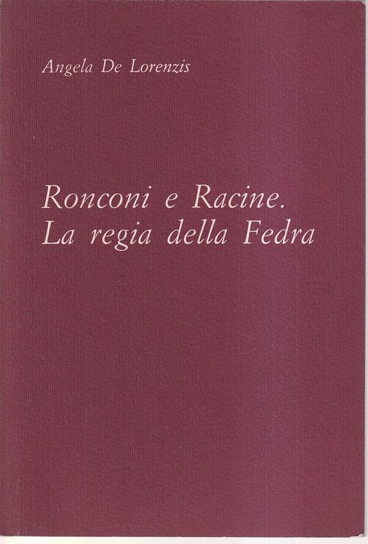 Ronconi e Racine. La regia della Fedra - Angelo De Lorenzi - copertina