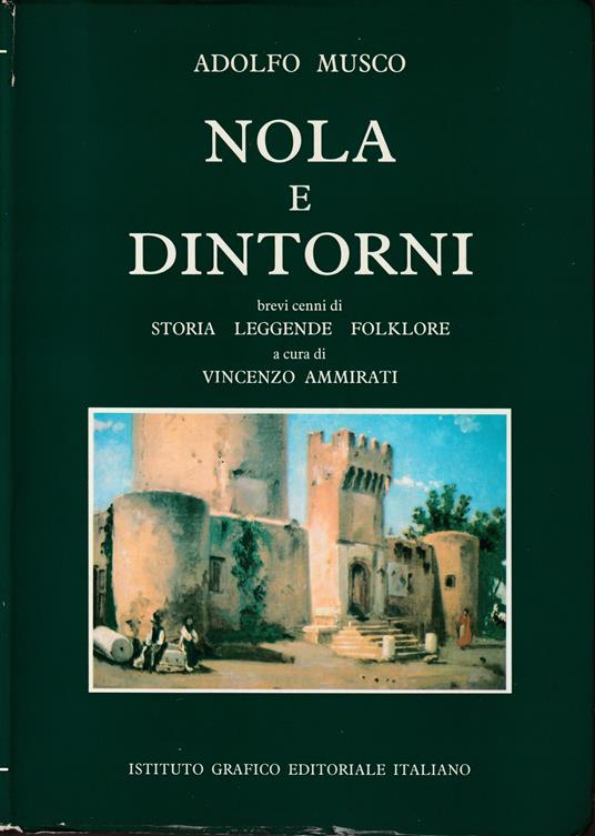 Nola e dintorni Brevi cenni di storia leggende folklore Seconda edizione riveduta corretta ampliata - copertina