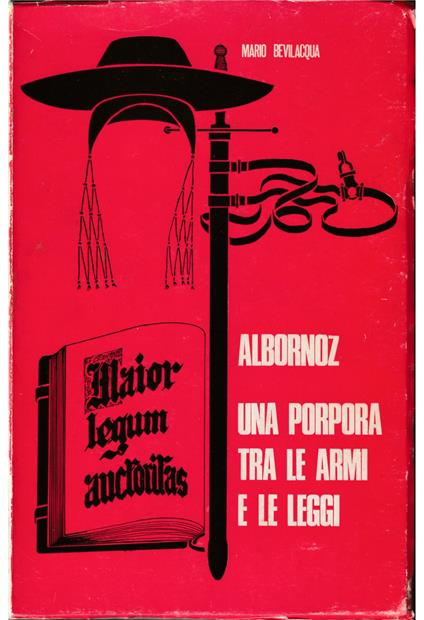 Albornoz (c. 1310-1367) Una porpora tra le armi e le leggi Romanzo storico - Mario Bevilacqua - copertina