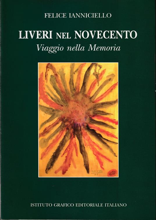 Liveri nel Novecento Viaggio nella memoria - Felice Ianniciello - copertina