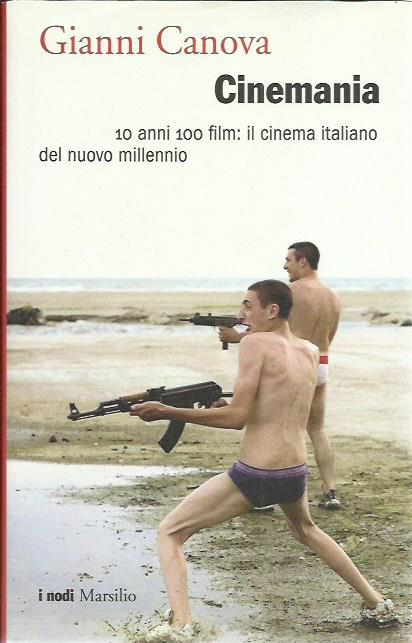 Cinemania. 10 anni 100 film: il cinema italiano del nuovo millennio - Gianni Canova - copertina