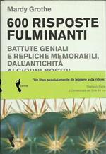 600 risposte fulminanti. Battute geniali e repliche memorabili, dall'antichità ai giorni nostri