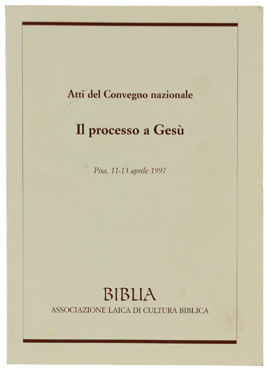 Il Processo A Gesù. Atti Del Convegno Nazionale: Pisa, 11-13 Aprile 1997   [Come Nuovo] - copertina