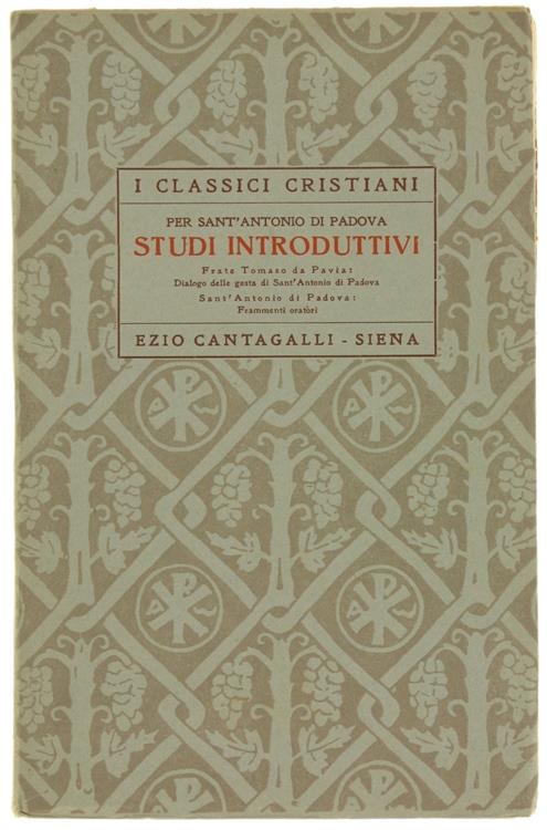 Per Sant'Antonio Da Padova Studi Introduttivi: Dialogo Delle Gesta Di Sant'Antonio Di Padova [Di] Frate Tommaso Da Pavia ; Frammenti Oratori [Di] Sant'Antonio Di Padova ; A Cura Di N. Rosati - copertina