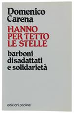 Hanno Per Tetto Le Stelle. Barboni, Disadattati E Solidarietà [Come Nuovo]