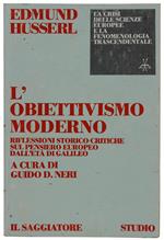 L' Obiettivismo Moderno. Riflessioni Storico-Critiche Sul Pensiero Europeo Dall'Età Di Galileo