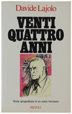 Ventiquattro Anni. Storia Spregiudicata Di Un Uomo Fortunato  [Come Nuovo]