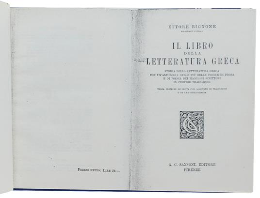 Il Libro Della Letteratura Greca. Storia Della Letteratura Greca Con Un'Antologia Delle Più Belle Pagine Di Prosa E Di Poesia Dei Maggiori Scrittori In Proprie Traduzioni. 3A. Edizione  Riveduta Con Aggiunte Di Traduzioni E Di Una Bibliografia [Fotoc - Ettore Bignone - copertina