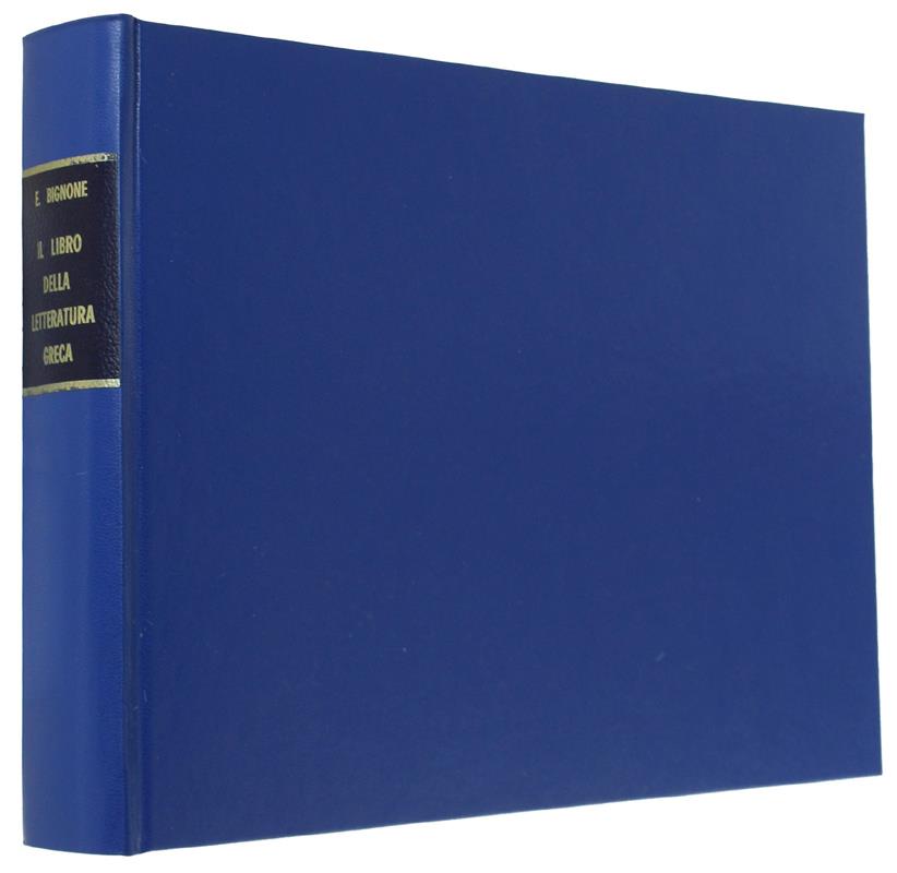 Il Libro Della Letteratura Greca. Storia Della Letteratura Greca Con Un'Antologia Delle Più Belle Pagine Di Prosa E Di Poesia Dei Maggiori Scrittori In Proprie Traduzioni. 3A. Edizione  Riveduta Con Aggiunte Di Traduzioni E Di Una Bibliografia [Fotoc