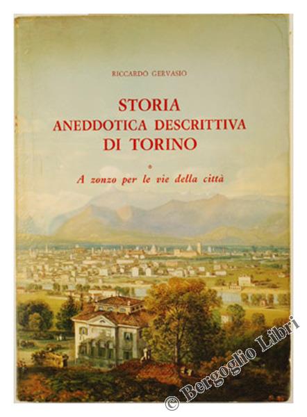 Storia Aneddotica Descrittiva Di Torino. Vol. 1: A Zonzo Per Le Vie Della Città - copertina