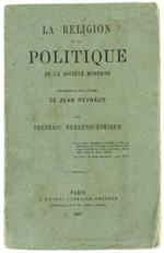 Religion Et La Politique De La Societè Moderne Précedées De Deux Lettres De Jean Reynaud [Edition Originale]