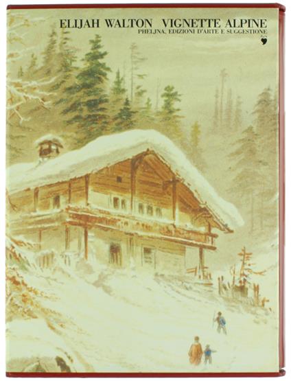 Vignette Alpine. Cromolitografie Di E. Walton ; Testi Di T. G. Bonney ; Introduzione Di Attilio Boccazzi-Varotto - copertina