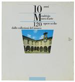 Mendrisio Museo D'Arte. 10 Anni 120 Opere Scelte Dalle Collezioni Del Museo