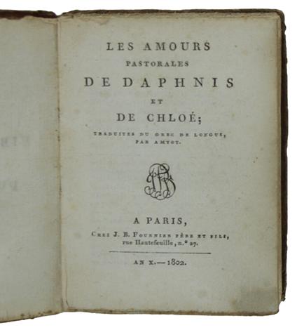 Les Amours Pastorales De Daphnis Et De Chloè; Traduit Du Grec De Longus, Par Amyot - Longo Sofista - copertina