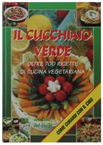 Il Cucchiaio Verde. Oltre 700 Ricette Di Cucina Vegetariana [Come Nuovo]