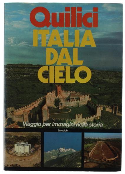 Italia Dal Cielo. Viaggio Per Immagini Nella Storia - Folco Quilici - copertina