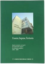 Uomini, Imprese, Territorio. Spunti, Proposte, Progetti; Gli Industriali Torinesi Nel Dibattito Pubblico 2004-2008
