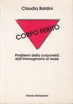 Corpo ferito. Problemi della corporeità dall’immaginario al reale