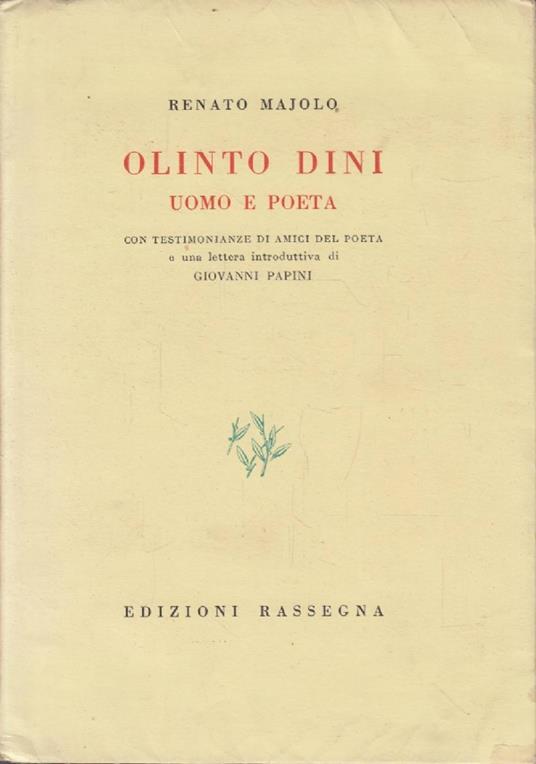 Olinto Dini uomo e poeta con testimonianze di amici del poeta e una lettera introduttiva di Giovanni Papini - copertina