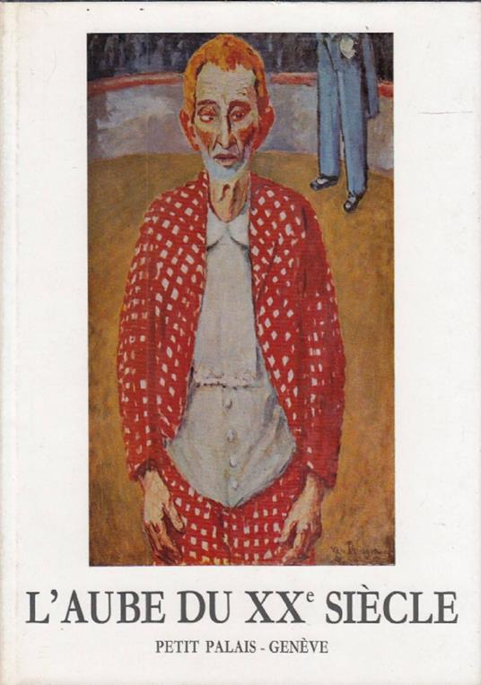 L’aube du XXe siècle. De Renoir à Chagall - copertina