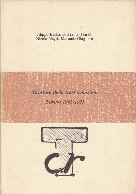 Strutture della trasformazione. Torino 1945-1975 - copertina