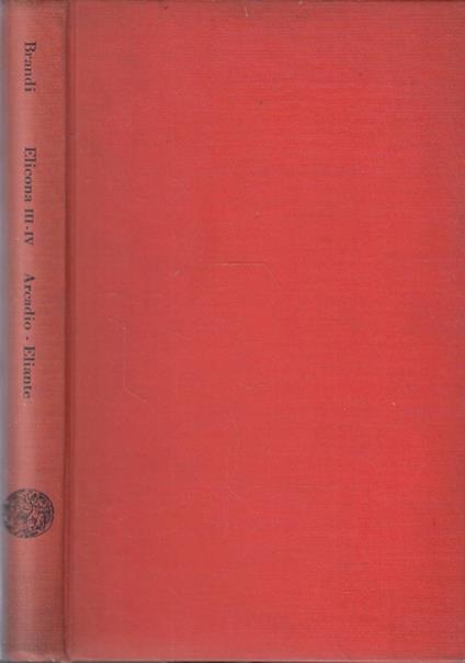 Elicona III-IV. Arcadio o della Scultura, Eliante o dell’Architettura - Cesare Brandi - copertina