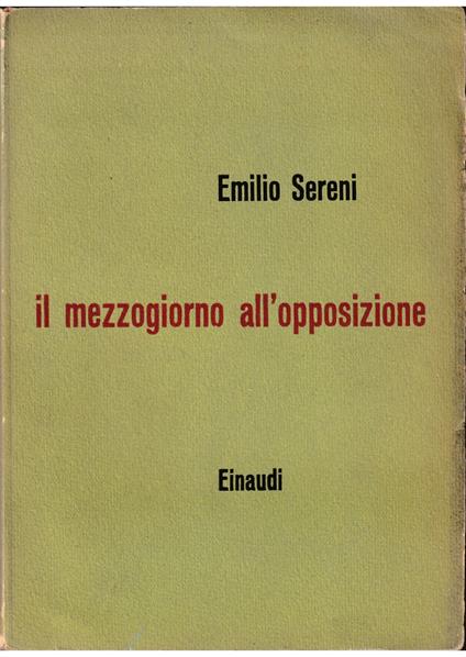 Il Mezzogiorno all'opposizione Dal taccuino di un ministro in congedo - Emilio Sereni - copertina