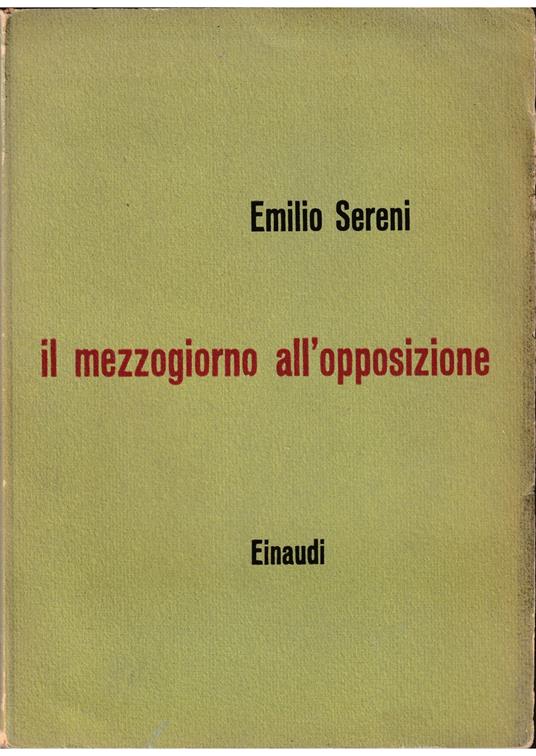 Il Mezzogiorno all'opposizione Dal taccuino di un ministro in congedo - Emilio Sereni - copertina