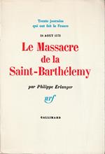 Le Massacre de la Saint-Barthélemy 24 aout 1572