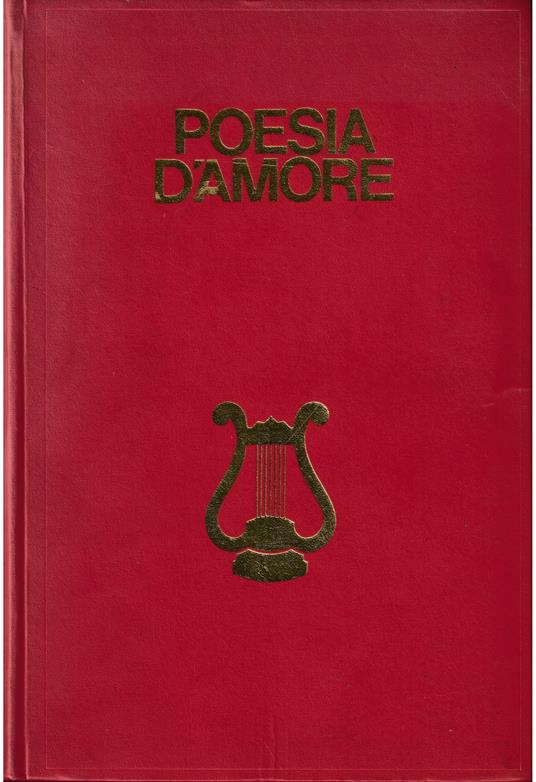 Poesia d'amore Dal X sec. a. C. ai nostri giorni - copertina