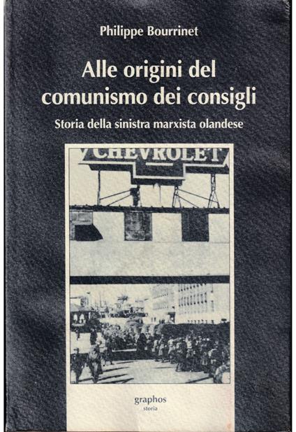 Alle origini del comunismo dei consigli Storia della sinistra marxista olandese - Philippe Burrin - copertina