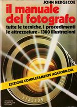 Il manuale del fotografo Tutte le tecniche, i procedimenti, le attrezzature Nuova edizione completamente aggiornata