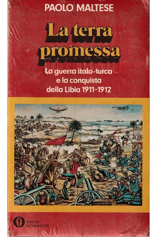 terra promessa La guerra italo-turca e la conquista della Libia 1911-1912 - Paolo Maltese - copertina