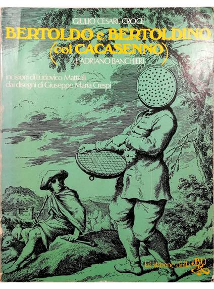 Bertoldo e Bertoldino (col Cacasenno di Adriano Banchieri) 25 incisioni di Ludovico Mattioli tratte dai disegni di Giuseppe Maria Crespi - copertina