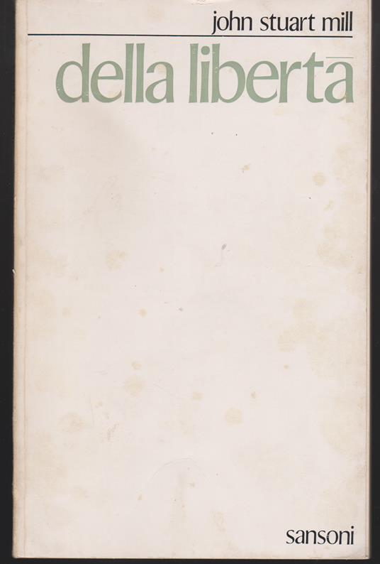 Della libertà Prefazione e introduzione di Max Lerner con uno scritto di Luigi Einaudi - John Stuart Mill - copertina