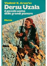 Dersu Uzala Il piccolo uomo delle grandi pianure