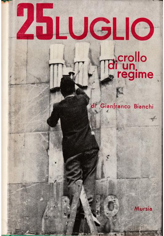 25 luglio crollo di un regime - Gianfranco Bianchi - copertina