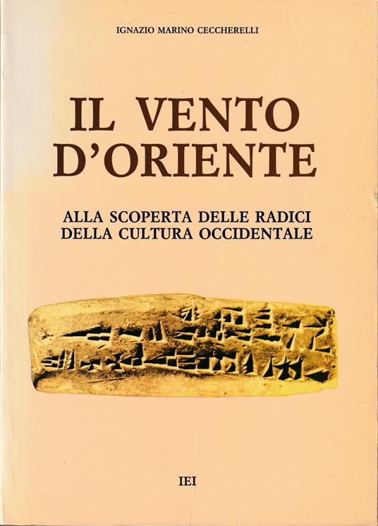 Il vento d'Oriente Alla scoperta delle radici della cultura occidentale - Ignazio M. Ceccherelli - copertina
