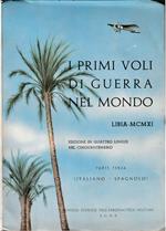 I primi voli di guerra nel mondo Libia MCMXI Edizione in quattro lingue nel cinquantenario Parte terza (italiano-spagnolo)