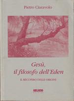 Gesù, il filosofo dell'Eden Il recupero delle «origini»