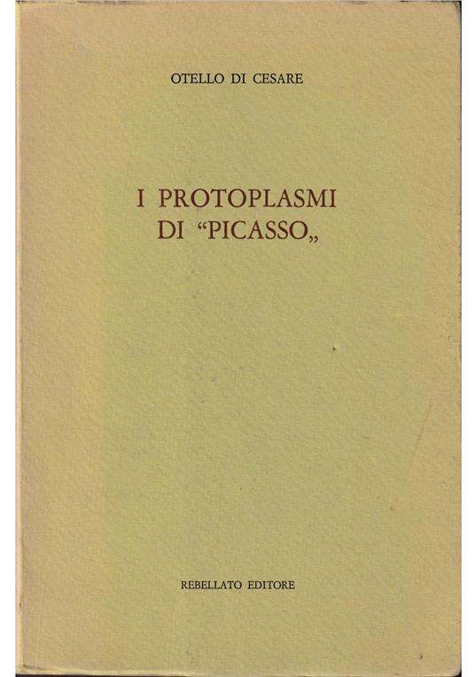 I protoplasmi di «Picasso» - Otello Di Cesare - copertina