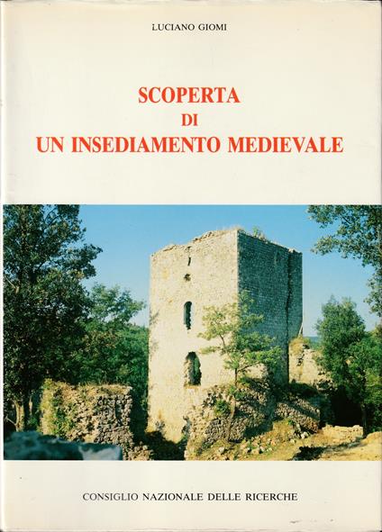 Scoperta di un insediamento medievale Motivi, sistemi e finalità di una ricerca su Castelvecchio di San Gimignano - Luciano Giomi - copertina