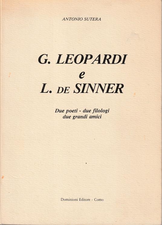 G. Leopardi e L. de Sinner Due poeti, due filologi, due grandi amici - Antonio Sutera - copertina